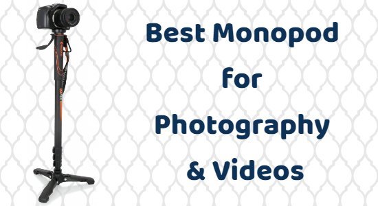 Best Monopod for Photography & Videos